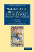 Cover: Materials for the History of Thomas Becket, Archbishop of Canterbury (Canonized by Pope Alexander III, AD 1173) - Cambridge University Press