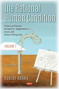 Enlarge image Cover: Rational Human Condition. Volume 1: Preface and General Introduction, Supplementary Essays, and General Bibliography - Nova Science Publishers Inc