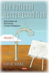 Enlarge image Cover: Rational Human Condition. Volume 2: Deep Freedom and Real Persons: A Study in Metaphysics - Nova Science Publishers Inc