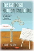 Cover: Rational Human Condition. Volume 4: Kant, Agnosticism, and Anarchism - A Theological-Political Treatise - Nova Science Publishers Inc