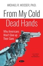 Bild: From My Cold Dead Hands: Why Americans Won't Give up Their Guns - Nova Science Publishers Inc