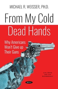 Bild vergrößern Bild: From My Cold Dead Hands: Why Americans Won't Give up Their Guns - Nova Science Publishers Inc