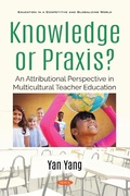 Cover: Knowledge or Praxis? An Attributional Perspective in Multicultural Teacher Education - Nova Science Publishers Inc