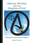 Cover: Atheism, Morality, and the Kingdom of God - Cambridge Scholars Publishing