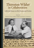 Cover: Thornton Wilder in Collaboration - Cambridge Scholars Publishing