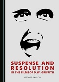 Cover: Suspense and Resolution in the Films of D.W. Griffith - Cambridge Scholars Publishing