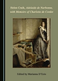 Abbildung von: Helen Craik, Adelaide de Narbonne, with Memoirs of Charlotte de Cordet - Cambridge Scholars Publishing