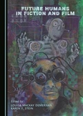 Cover: Future Humans in Fiction and Film - Cambridge Scholars Publishing