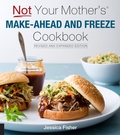 Cover: Not Your Mother's Make-Ahead and Freeze Cookbook Revised and Expanded Edition - Harvard Common Press