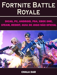 Abbildung von: Fortnite Battle Royale, Dicas, PC, Android, PS4, Xbox One, Steam, Reddit, Guia de Jogo nao Oficial - Chaladar