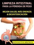 Cover: Limpieza Intestinal Para La Perdida De Peso: Mejor Salud, Mas Energia & Desintoxicacion - Hiddenstuff Entertainment