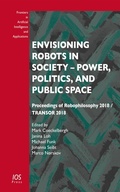 Cover: Envisioning Robots in Society - Power, Politics, and Public Space - IOS Press,US