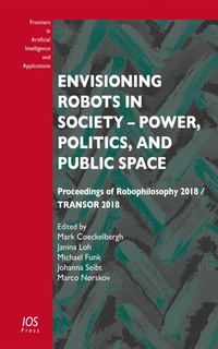 Abbildung von: Envisioning Robots in Society - Power, Politics, and Public Space - IOS Press,US