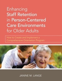 Abbildung von: Enhancing Staff Retention in Person-Centered Care Environments for Older Adults - Health Professions Press, Inc.