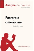 Cover: Pastorale am&eacute;ricaine de Philip Roth (Analyse de l'oeuvre) - lePetitLitteraire.fr