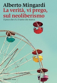 Abbildung von: La verità, vi prego, sul neoliberismo. Il poco che c'è, il tanto che manca - I nodi;Marsilio