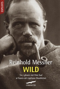 Abbildung von: Wild. Tra i ghiacci del Polo Sud al fianco del capitano Shackleton - Exploits;Corbaccio