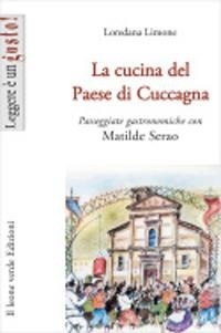 Abbildung von: La cucina del Paese di Cuccagna. Passeggiate gastronomiche con Matilde Serao - Leggere è un gusto;Il Leone Verde