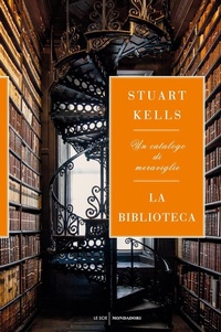 Abbildung von: La biblioteca. Un catalogo di meraviglie - Le scie. Nuova serie stranieri;Mondadori