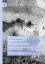 Cover: Representing the Experience of War and Atrocity - Palgrave Macmillan