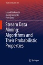 Cover: Stream Data Mining: Algorithms and Their Probabilistic Properties - Springer