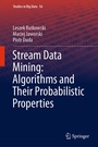 Cover: Stream Data Mining: Algorithms and Their Probabilistic Properties - Springer
