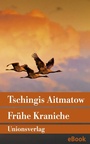 Cover: Frühe Kraniche - Unionsverlag
