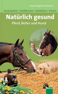 Abbildung von: Natürlich gesund. Pferd, Reiter und Hund - FN Verlag