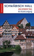 Cover: Schw&auml;bisch Hall an einem Tag - Lehmstedt Verlag