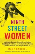 Cover: Ninth Street Women: Lee Krasner, Elaine de Kooning, Grace Hartigan, Joan Mitchell, and Helen Frankenthaler - Back Bay Books