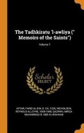 Cover: The Tadhkiratu 'l-awliya ( Memoirs of the Saints); Volume 1 - Franklin Classics