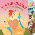 Cover: Tough Chicks Love Their Mama (tabbed touch-and-feel) - Houghton Mifflin Books for Children