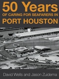 Cover: 50 Years of Caring for Seafarers in Port Houston - Jason Zuidema