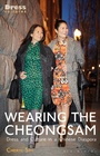 Cover: Wearing the Cheongsam - Bloomsbury Visual Arts