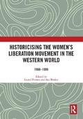 Cover: Historicising the Women's Liberation Movement in the Western World - Routledge