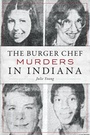 Cover: The Burger Chef Murders in Indiana - Arcadia Publishing (SC)
