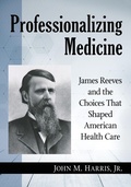 Cover: Professionalizing Medicine - McFarland & Co Inc