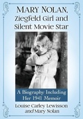 Cover: Mary Nolan, Ziegfeld Girl and Silent Movie Star - McFarland & Co Inc