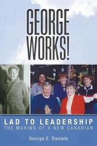Enlarge image Cover: George Works! Lad to Leadership - FriesenPress