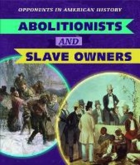 Abbildung von: Abolitionists and Slave Owners - PowerKids Press