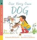 Cover: Our Very Own Dog: Taking Care of Your First Pet - Candlewick Press,U.S.