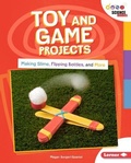 Cover: Toy and Game Projects - Lerner Publishing Group