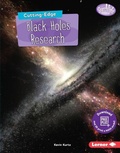 Cover: Cutting-Edge Black Holes Research - Lerner Publishing Group