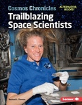 Cover: Trailblazing Space Scientists - Lerner Publishing Group