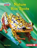 Cover: Nature Has Spots - Lerner Publishing Group