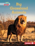 Cover: Big Grassland Animals - Lerner Publishing Group