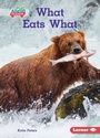 Cover: What Eats What - Lerner Publishing Group