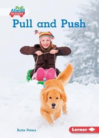 Enlarge image Cover: Pull and Push - Lerner Publishing Group