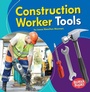 Cover: Construction Worker Tools - Lerner Publishing Group