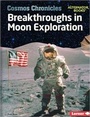 Cover: Breakthroughs in Moon Exploration - Lerner Publishing Group